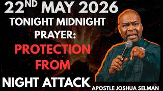 TONIGHT MIDNIGHT PRAYER : PROTECTION FROM NIGHT ATTACK | APOSTLE JOSHUA SELMAN