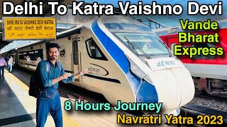 Delhi to Vaishno Devi Vande Bharat Express | Vande bharat Journey | Delhi to Katra by Train 8 hours