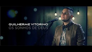 Video thumbnail of "Guilherme Vitorino | Os Sonhos de Deus - (Ludmila Ferber) COVER"