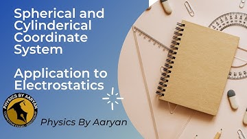 Lecture 1: Spherical and Cylindrical Polar Coordinates| Application to Electrostatics