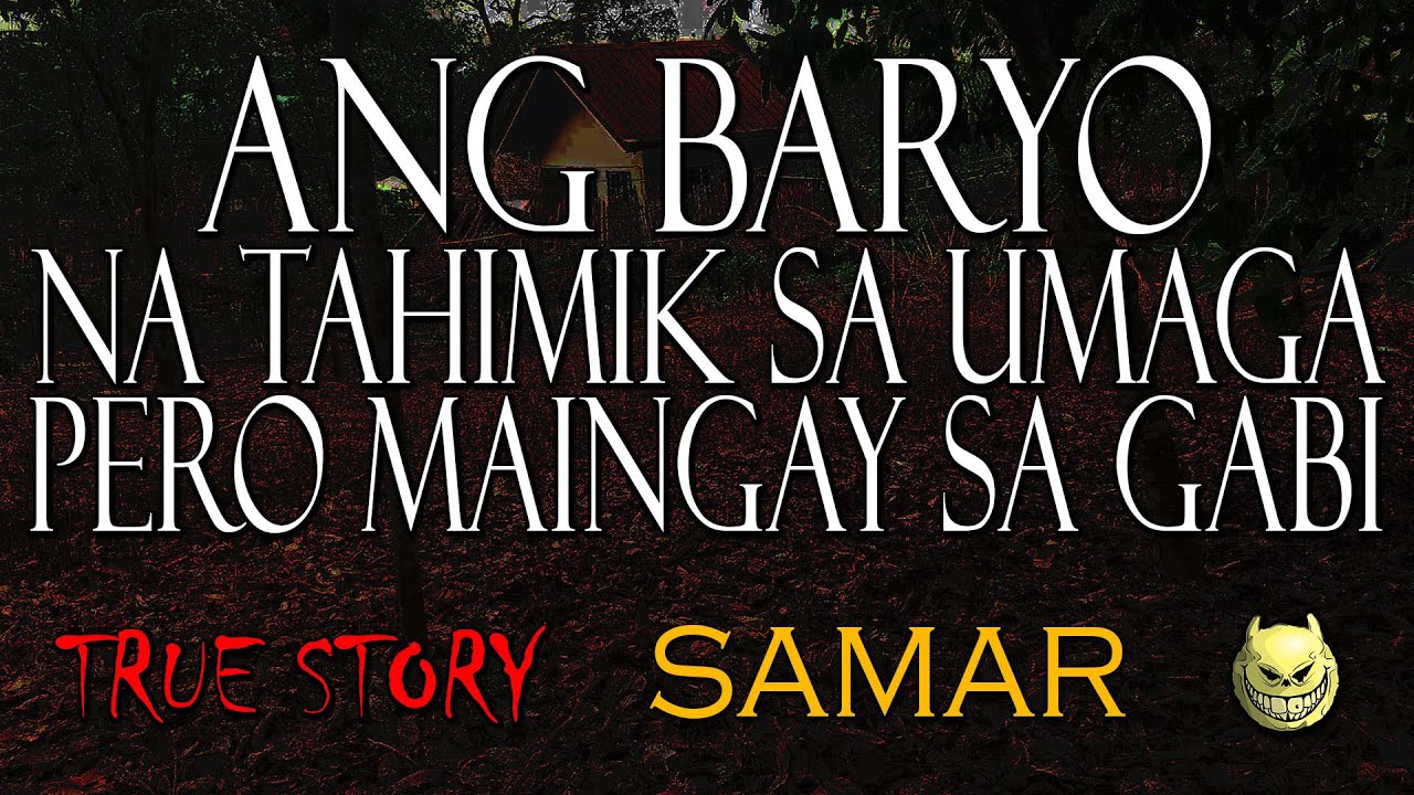 ANG BARYO NA TAHIMIK SA UMAGA PERO MAINGAY SA GABI - TRUE STORY