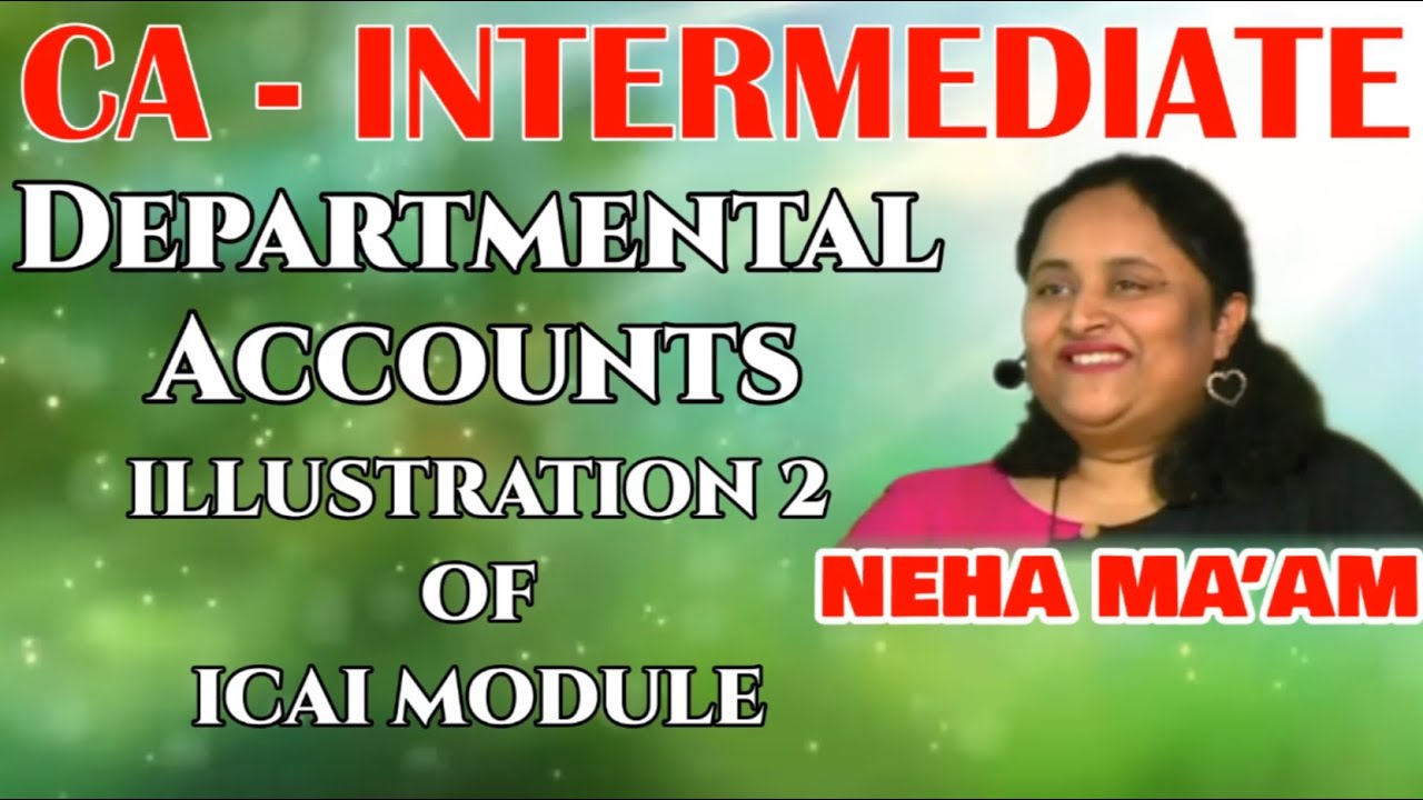 CA INTER (GROUP-1) DEPARTMENTAL ACCOUNTS : ILLUSTRATION 2 OF ICAI ...