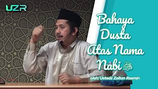 BAHAYA DUSTA ATAS NAMA NABI || Ustadz Zaitun Rasmin