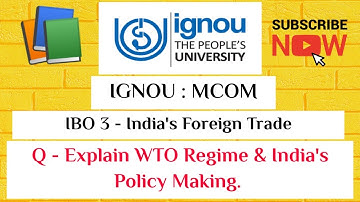 IGNOU : MCOM : IBO 3 : Q - Explain WTO Regime & India