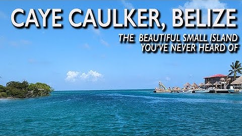 Introduction To Caye Caulker 2024