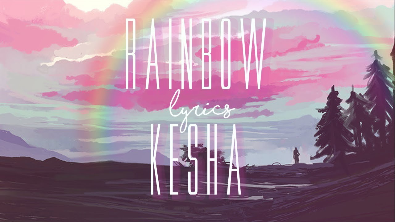 Kesha - Rainbow (Lyrics)
