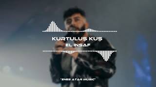 Kurtuluş Kuş - El İnsaf ( Hüseyin Enes Remix ) Resimi