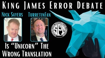 King James Error Debate | Is "Unicorn" the Wrong Translation? || Nick Sayers vs. TurretinFan