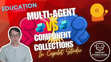 Multi-Agent vs Component Collections in Copilot Studio
