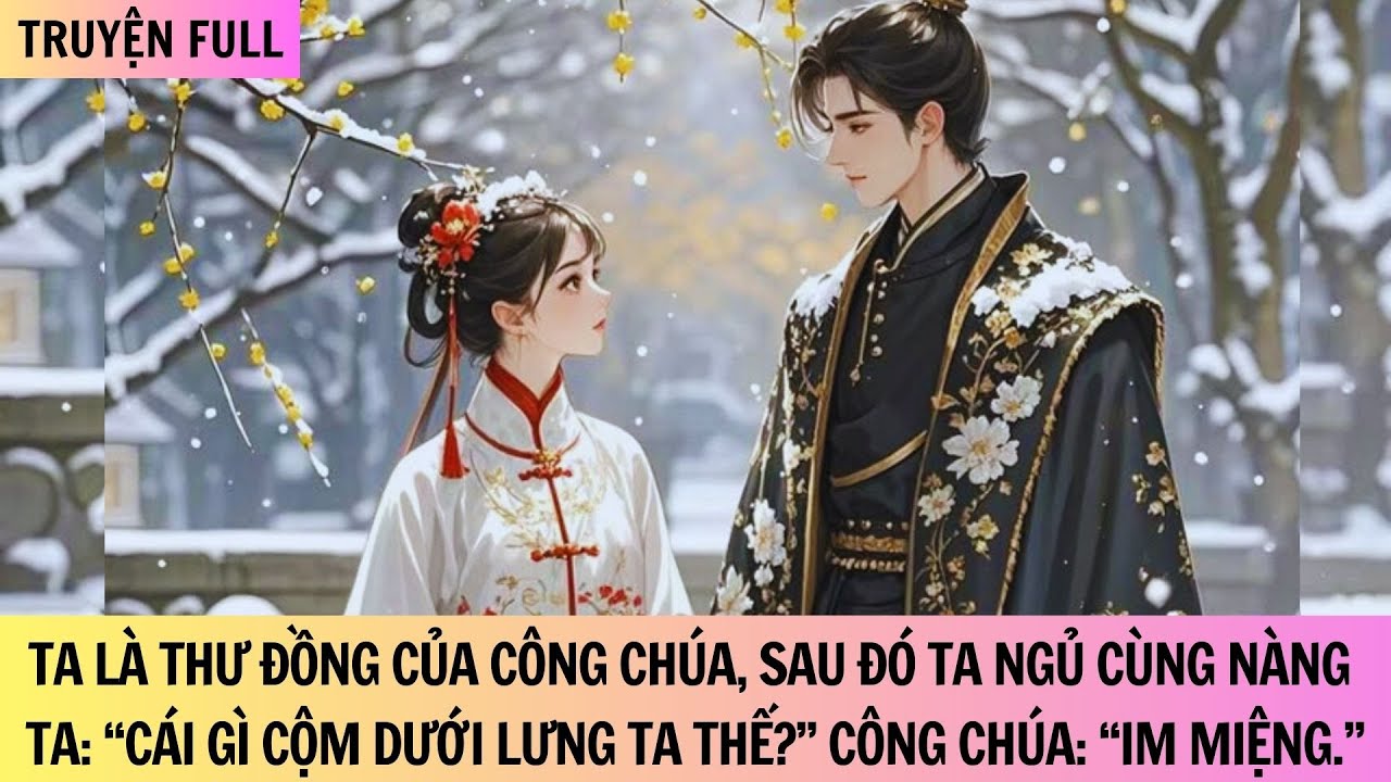 TRUYỆN FULL | CÔNG CHÚA KHÔNG PHẢI CÂM SAO SAO GIỌNG LẠI KHÀN VẬY?