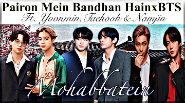 Pairon Mein Bandhan Hain | Feat. YoonMin, Taekook, and Namjin ~ Mohabbatein