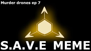 S.A.V.E. MEME||Murder Drones|| ep 7 spoiler!! (read description)