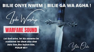 Video thumbnail of "BILIE ONYE NWEM | BILIE GA WA AGHA ( IGBO WARFARE WORSHIP ) - YEKA ONKA"