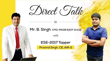 Direct Talk by Pravind Singh (CE, AIR 2, ESE 2017) with Mr B Singh, CMD MADE EASY