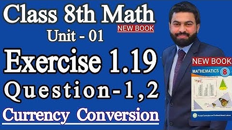 Class 8th Math New Book Unit 1 Exercise 1.19 Question 1,2-E.X 1.19 Q1,2-How convert pkr to US Dollar