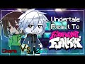 Undertale React To FRIDAY NIGHT FUNKIN Chara & Sans | GC | Lazy