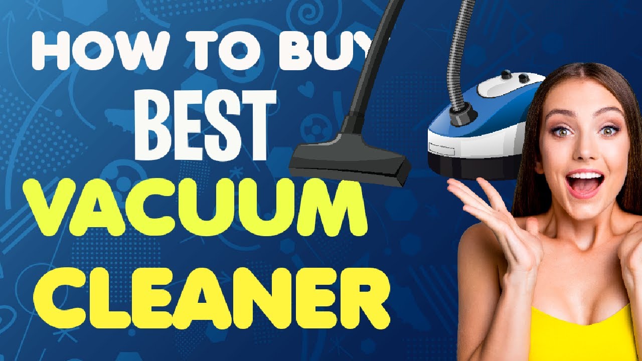 Best Vacuum Cleaners 2023 How to Buy Vacuum Cleaners YouTube