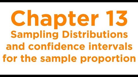 CH 13  - Sampling Distributions (EXAM 2) / Confidence Intervals for True Proportions (EXAM 3)