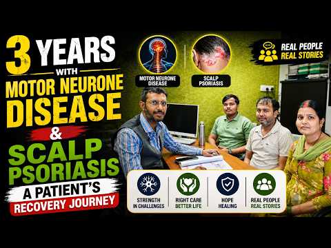 3 Years With Motor Neurone Disease & Scalp Psoriasis | A Patient’s Recovery Journey