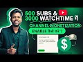 500 subscribers  3000 watchtime  channel monetisation enable   