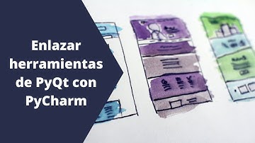 Enlazar herramientas de PyQt con PyCharm | Interfaces gráficas con PyQt5