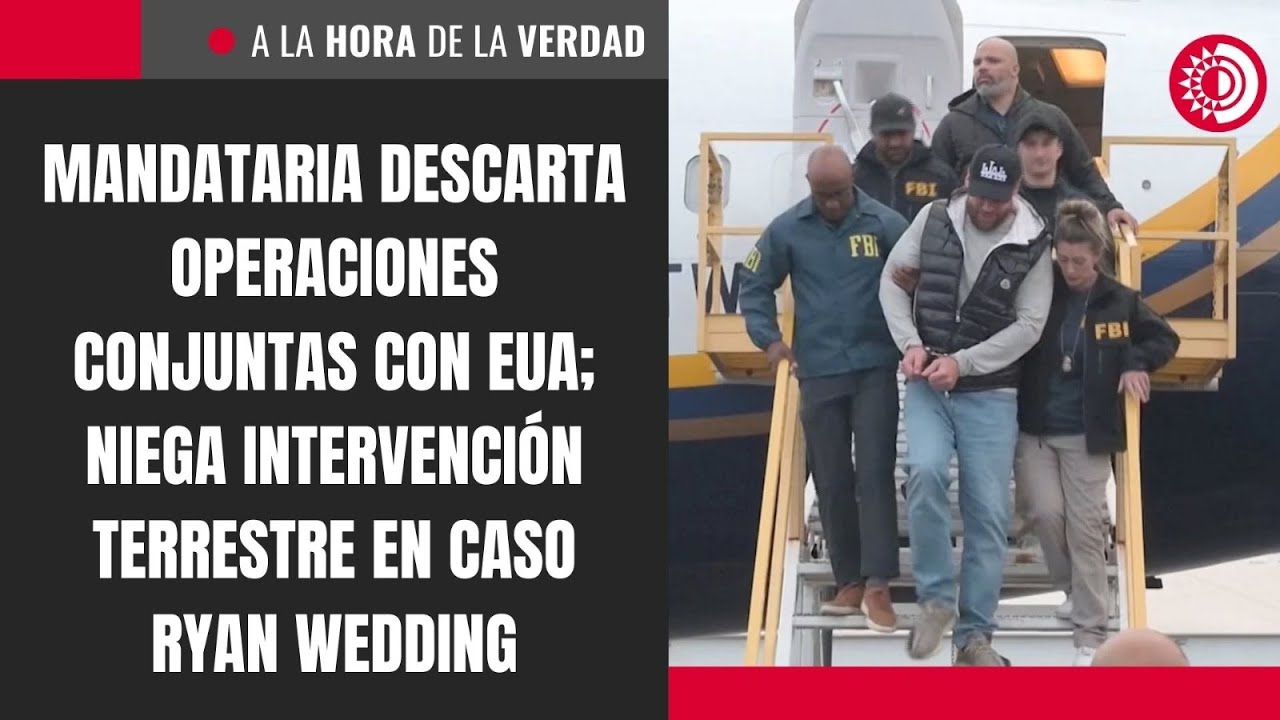 Mandataria descarta operaciones conjuntas con EUA; niega intervención terrestre en caso Ryan Wedding