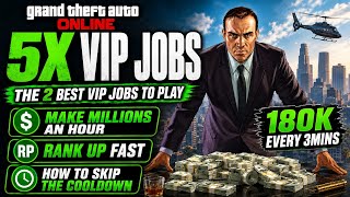 Make MILLIONS With 5X VIP Jobs! Best Money & RP Methods | GTA Online