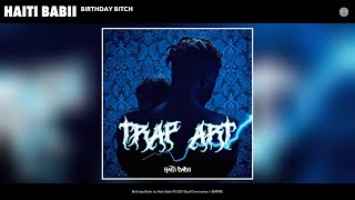 Haiti Babii - Birthday Bitch (Audio)