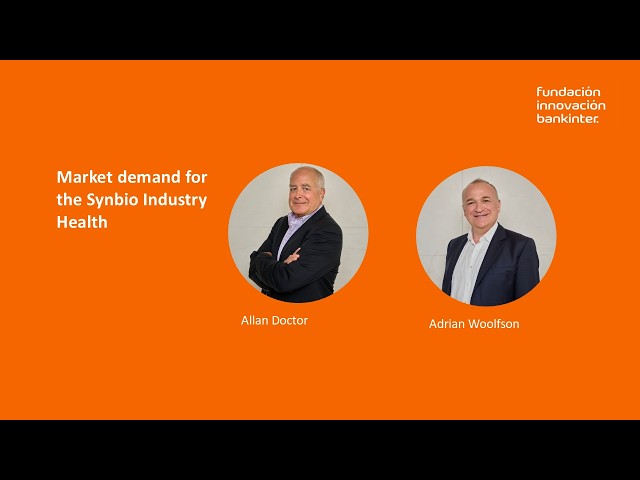 Allan Doctor, Adrian Woolfson: Market demand for the Synbio Industry Health