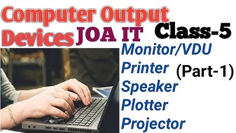 Computer Output Devices|HP JOA IT 965 Class-5|JOA IT Preparation|Output Devices In Hindi.(Part-1).