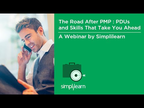 The Road After PMP: PDUs And Skills That Take You Ahead | Simplilearn Webinar - The Road After PMP: PDUs And Skills That Take You Ahead | Simplilearn Webinar