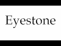 How to Pronounce Eyestone
