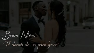 Brian Nhira - 'Til Death Do Us Part Lyrics (@briannhira)
