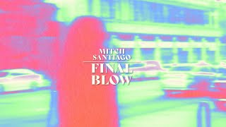 Mitch Santiago - Final Blow - (Lyric Video)