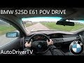 BMW 525d E61 [POV Drive] // AutoDriverTV
