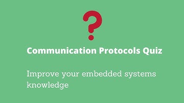 Embedded Systems Quiz - Communication Protocols - Interview Questions