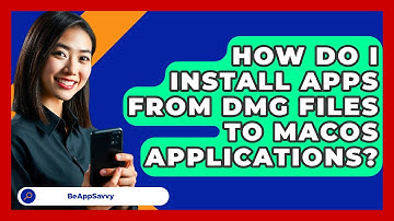 How Do I Install Apps From DMG Files To macOS Applications? - Be App Savvy