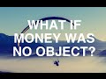 What if money was no object  alan watts