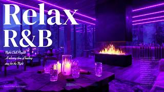 【𝐏𝐥𝐚𝐲𝐥𝐢𝐬𝐭】R&B Relax Deep Soul✨Chill Rnb Late Night Music, SlowJam SmoothVibes Ballad Bedroom Sleep