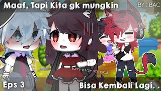 MAAF KITA GK MUNGKIN BISA KEMBALI LAGI || EPS 3 || GLMM INDONESIA