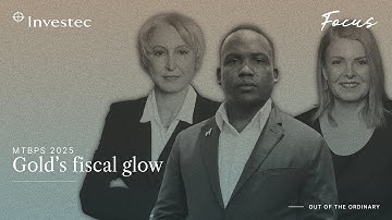 MTBPS 2025 | Gold’s fiscal glow| Investec