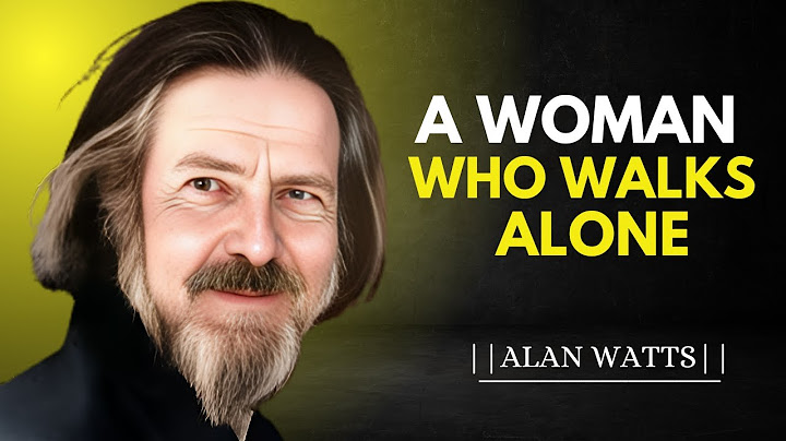 THE WOMAN WHO WALKS ALONE | ALAN WATTS MOTIVATIONAL SPEECH