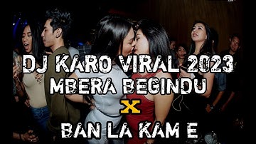 DJ KARO VIRAL!! MBERA BEGINDU X BAN LA KAM E JUNGLE DUTCH LATEST FULL BASS
