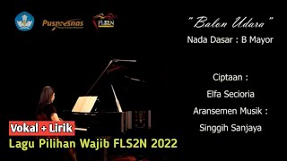 🔴 VOKAL   LIRIK - BALON UDARA  - B MAYOR - LAGU PILIHAN WAJIB FLS2N 2022