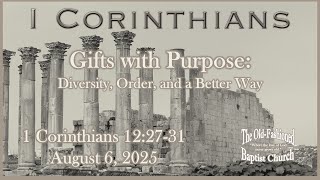 072 - 1 Corinthians 12:27-31 Gifts with Purpose | Wednesday Bible Study | August 6, 2025