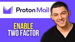 How to Enable Two-Factor Authentication in Proton Mail