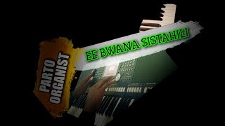 Ee Bwana Sistahili uingie kwangu || By J. H. Mbonye || Parto Organist