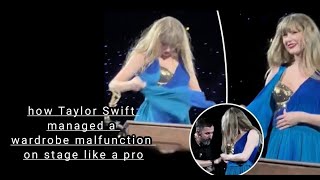 how Taylor Swift managed a wardrobe malfunction on stage like a prO