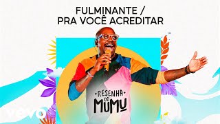 Mumuzinho - Fulminante / Pra Você Acreditar (Ao Vivo No Rio De Janeiro / 2022)