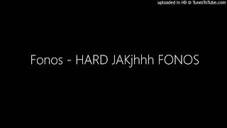 Fonos - HARD JAKjhhh FONOS